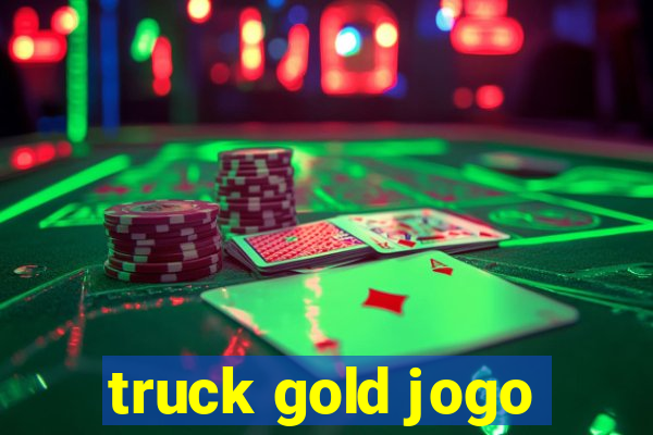 truck gold jogo